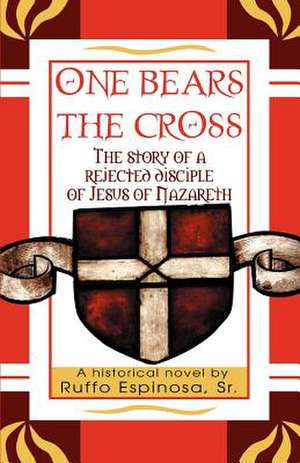 One Bears the Cross de Sr. Ruffo Espinosa