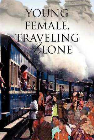 Young Female, Traveling Alone de Anne-Marie M. Pop