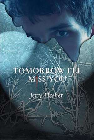 Tomorrow I'll Miss You de Jerry Flesher