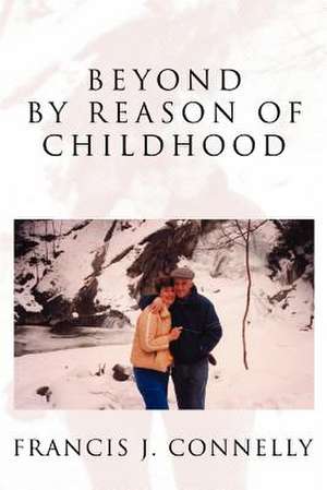 Beyond by Reason of Childhood de Francis J. Connelly