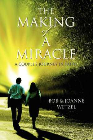 The Making of a Miracle de Bob Wetzel