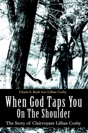 When God Taps You on the Shoulder de Gloria S. Bush