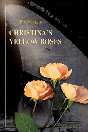 Christina's Yellow Roses de Pat Eagan