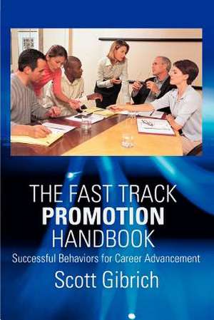 The Fast Track Promotion Handbook de Scott Gibrich