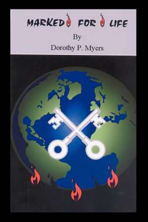 Marked for Life de Myers, Dorothy P.