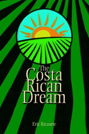 The Costa Rican Dream de Eric Ricaurte