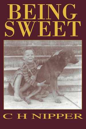 Being Sweet de C. H. Nipper