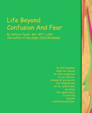 Life Beyond Confusion and Fear de Cathryn L. Taylor