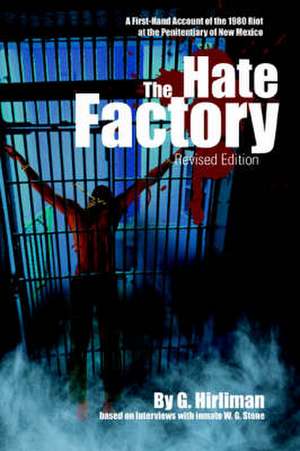 The Hate Factory: A First-Hand Account of the 1980 Riot at the Penitentiary of New Mexico de Georgelle Hirliman