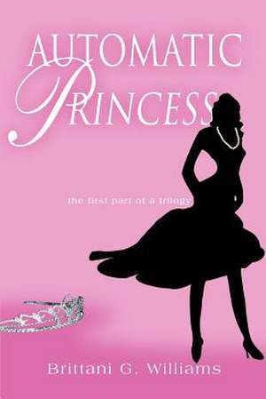 Automatic Princess de Brittani G. Williams