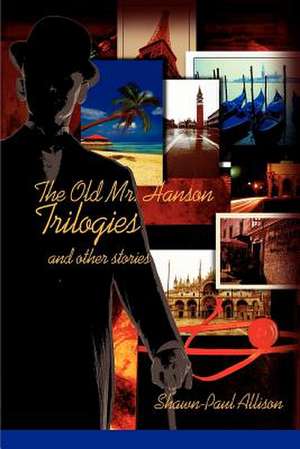 The Old Mr. Hanson Trilogies de Shawn-Paul Allison