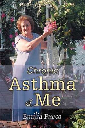 Chronic Asthma & Me de Emilia Fusco