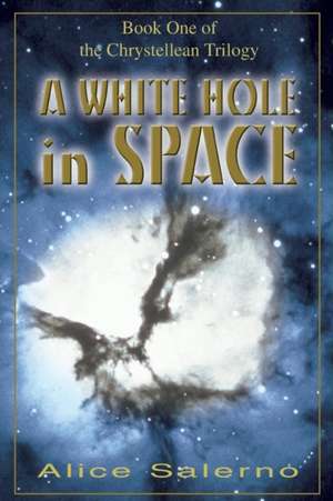 A White Hole in Space de Alice Salerno