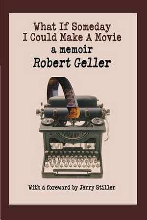 What If Someday I Could Make a Movie de Robert Geller