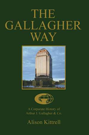 A Corporate History of Authur J. Gallagher & Co. de Alison Kittrell