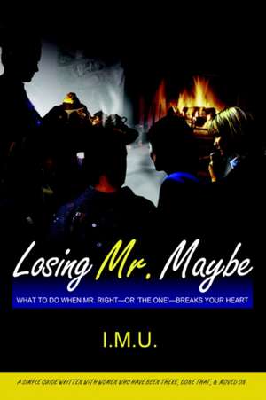 Losing Mr. Maybe de I. M. U.