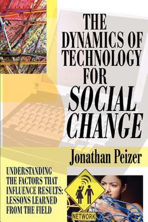 The Dynamics of Technology for Social Change de Jonathan Peizer