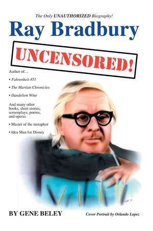 Ray Bradbury Uncensored! de Gene Beley