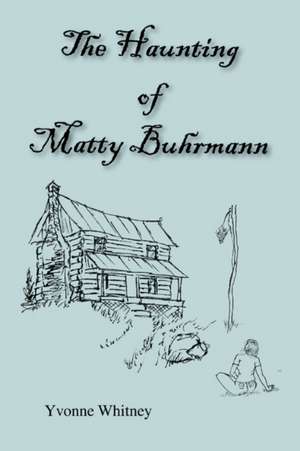 The Haunting of Matty Buhrmann de Yvonne Whitney