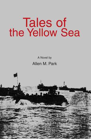 Tales of the Yellow Sea de Allen M. Park