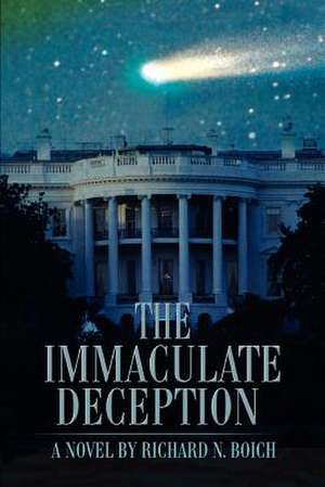 The Immaculate Deception de Richard N. Boich