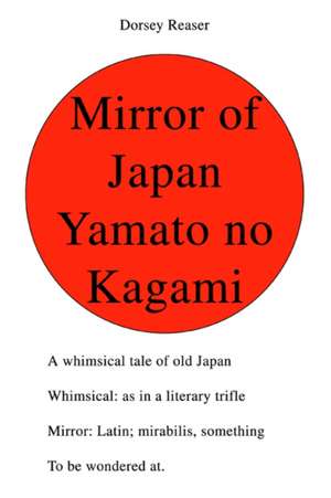 Mirror of Japan Yamato No Kagami de Dorsey Reaser