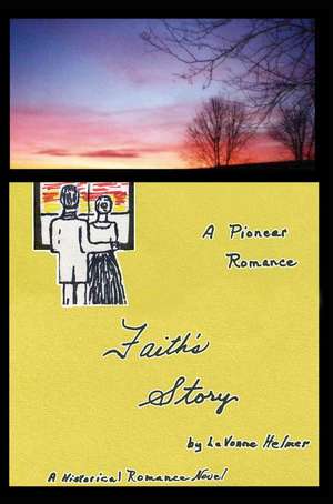 Faith's Story de Lavonne Helmer