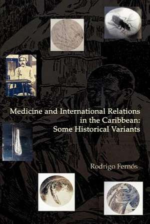 Medicine and International Relations in the Caribbean de Rodrigo Fernos