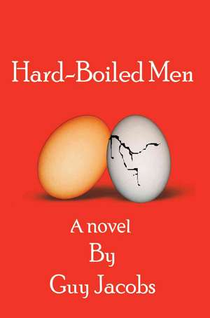 Hard-Boiled Men de Guy Jacobs