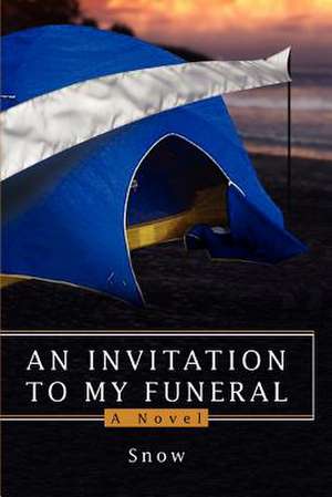 An Invitation to My Funeral de Snow