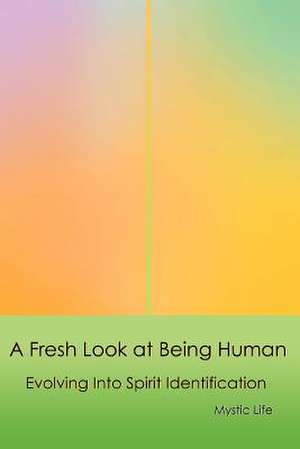 A Fresh Look at Being Human de Mystic Life