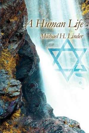 A Human Life de Michael H. Linder