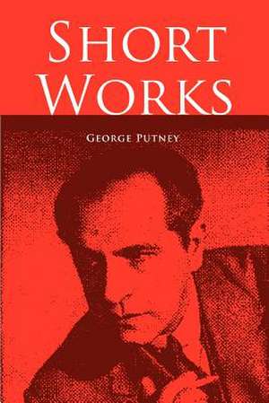 Short Works de George Putney