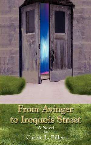 From Avinger to Iroquois Street de Carole L. Piller