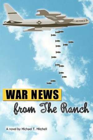 War News from the Ranch de Michael T. Mitchell