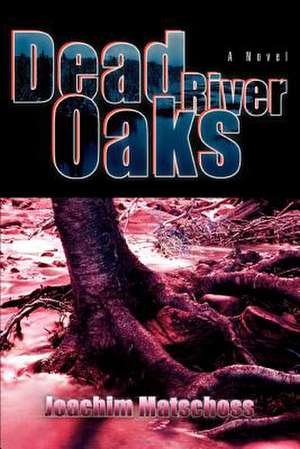 Dead River Oaks de Joachim Matschoss