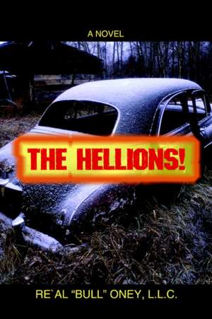 The Hellions! de L.L.C. Re'Al "Bull" Oney