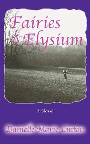 Fairies of Elysium de Danielle Marie Linton