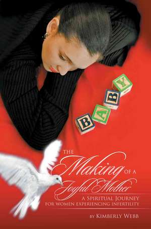 The Making of a Joyful Mother de Kimberly Webb