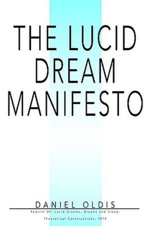 The Lucid Dream Manifesto de Daniel Oldis