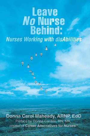 Leave No Nurse Behind de Donna Maheady