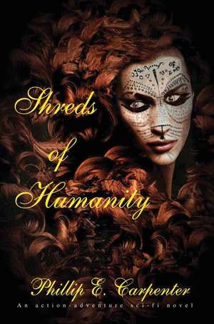 Shreds of Humanity de Phillip E. Carpenter