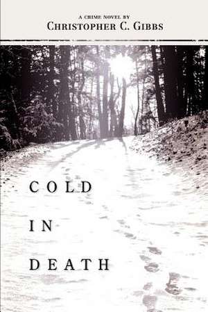 Cold in Death de Christopher C. Gibbs