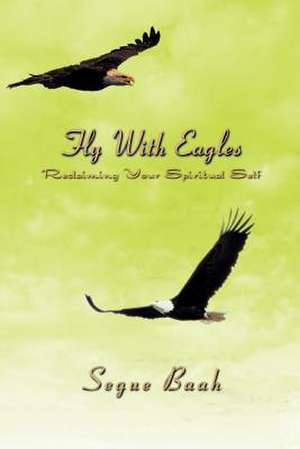 Fly with Eagles de Segue Baah