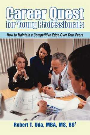 Career Quest for Young Professionals de Robert T. Uda