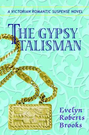 The Gypsy Talisman de Evelyn Roberts Brooks