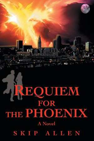 Requiem for the Phoenix de Skip Allen