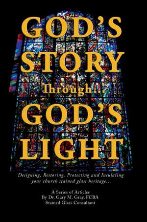 God's Story Through...God's Light de Fcba Dr Gary M. Gray