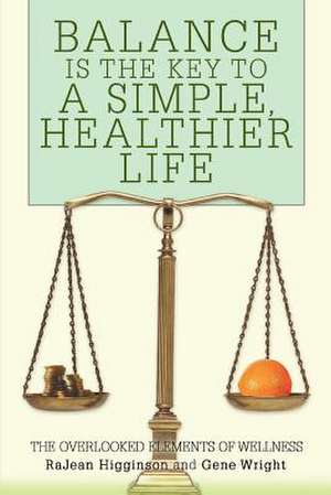 Balance Is the Key to a Simple, Healthier Life de Rajean Higginson