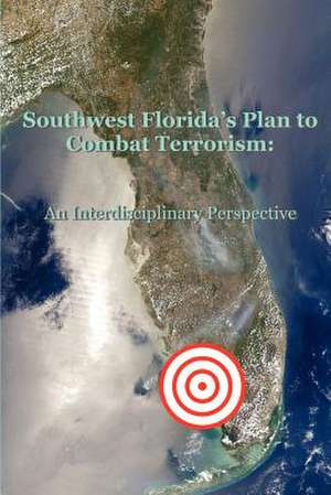 Southwest Florida's Plan to Combat Terrorism de Judith Kolva